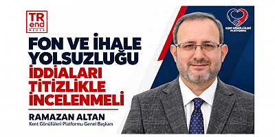 Ramazan Altan: “Fon ve ihale yolsuzluğu iddiaları titizlikle incelenmeli”