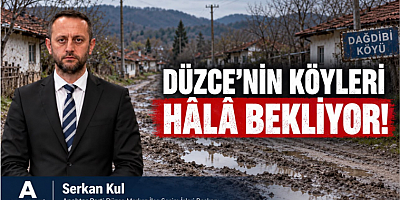 SERKAN KUL: “DÜZCE’NİN KÖYLERİ HÂLÂ TEMEL HİZMET BEKLİYOR”