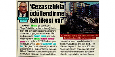 SÜLEYMAN BÜLBÜL: DEPREM DAVALARINDA CEZASIZLIĞA GEÇİT VERİLEMEZ