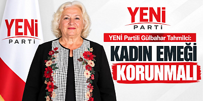 Tahmilci: Kadın Emeği Korunmalı