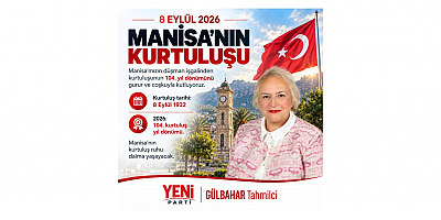 Tahmilci: Manisa’nın Kurtuluş Ruhu Daima Yaşayacak