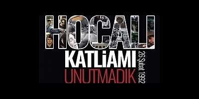Talip Karadeniz: Hocalı Katliamını Unutmadık Unutturmayacağız