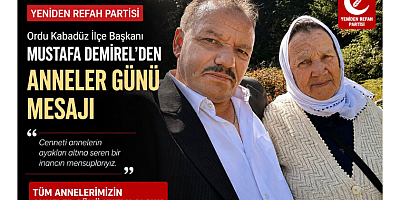 Yeniden Refah Partili Başkan Demirel:“Annelerimiz Hayatımızın En Kıymetli Emanetidir”