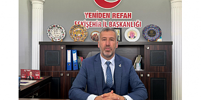 YENİDEN REFAH PARTİSİ ESKİŞEHİR İL BAŞKANI FARUK GÜLER: “SİYASİ TARTIŞMALARIN ZEMİNİ ŞİDDET DEĞİL, AKIL VE AHLAKTIR”