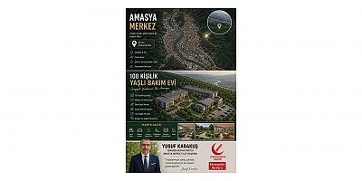 Yusuf Karakuş: Yaşlı Bakım Evi Projemizin Amasya İçin Karşılık Bulması Memnuniyet Vericidir