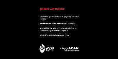 Zafer Partisi Antalya İl Başkanı Nazmi Acan’dan Şehit Polis Memuru İbrahim Birol İçin Taziye Mesajı