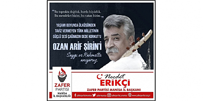 Zafer Partisi Manisa İl Başkanı Necdet Erikçi’den Ozan Arif’e Anma Mesajı