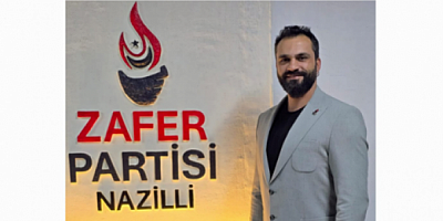 ZAFER PARTİSİ NAZİLLİ İLÇE BAŞKANI BAHRİ UYSAL: 